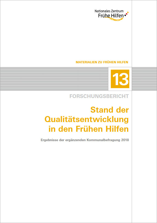 

    
    
    
    
    
    
    
    
    
    
    
    
    
    
    
    
    
    
        
                Broschüre Stand der Qualitätsentwicklung in den Frühen Hilfen - Ergebnisse der ergänzenden Kommunalbefragung 2018. Forschungsbericht. Materialien zu Frühen Hilfen 13
            
    
    
    
    
    
    
    
    
    
    
    
    
    
