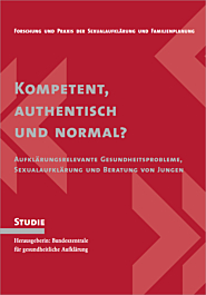 Studie Band 14: Kompetent, authentisch und normal? Aufklärungsrelevante Gesundheitsprobleme, Sexualaufklärung und Beratung von Jungen