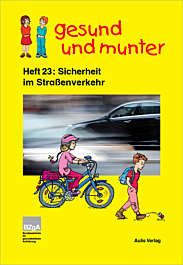 Broschüre gesund und munter - Heft 23: Sicherheit im Straßenverkehr