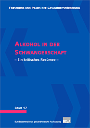 Fachheft Forschung und Praxis der Gesundheitsförderung, Band 17: Alkohol in der Schwangerschaft