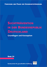 Band 24: Suchtprävention in der Bundesrepublik Deutschland - Grundlagen und Konzeption
