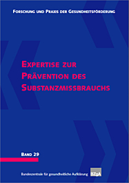 Forschung und Praxis der Gesundheitsförderung, Band 29: Expertise zur Prävention des Substanzmissbrauchs