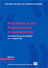 Band 31: Neue Wege in der Prävention des Drogenkonsums - Onlineberatung am Beispiel von drugcom.de