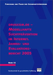 Forschung und Praxis der Gesundheitsförderung, Band 32: drugcom.de - Modellhafte Suchtprävention im Internet