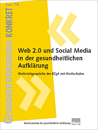 Fachheft Gesundheitsförderung KONKRET, Band 16: Web 2.0 und Social Media in der gesundheitlichen Aufklärung