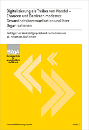 Band 22: Digitalisierung als Treiber von Wandel – Chancen und Barrieren moderner Gesundheitskommunikation und ihrer Organisationen
