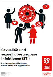 Broschüre Sexualität und sexuell übertragbare Infektionen (STI). Praxisorientierte Methoden für die Arbeit mit Jugendlichen