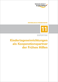 Fachheft Kindertageseinrichtungen als Kooperationspartner der Frühen Hilfen. Expertise. Materialien zu Frühen Hilfen 11