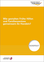 Fachheft Wie gestalten Frühe Hilfen und Familienzentren gemeinsam ihr Handeln?