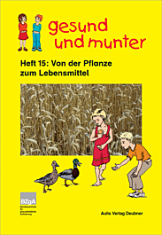 Broschüre gesund und munter - Heft 15: Von der Pflanze zum Lebensmittel