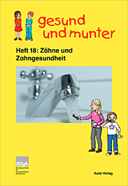 Broschüre gesund und munter - Heft 18: Zähne und Zahngesundheit