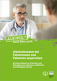 Medienpaket Alkoholkonsum bei Patientinnen und Patienten ansprechen. Ärztliches Manual zur Prävention und Behandlung von riskantem, schädlichem und abhängigem Konsum