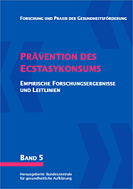 Fachheft Forschung und Praxis der Gesundheitsförderung, Band 05: Prävention des Ecstasykonsums - Empirische Forschungsergebnisse und Leitlinien