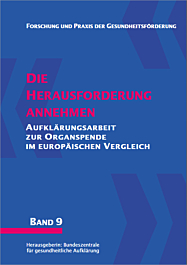 Fachheft Forschung und Praxis der Gesundheitsförderung, Band 09: Die Herausforderung annehmen - Aufklärungsarbeit zur Organspende im europäischen Vergleich