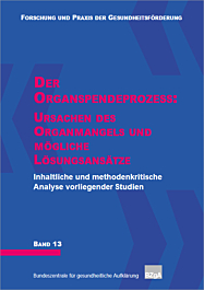 Fachheft Forschung und Praxis der Gesundheitsförderung, Band 13: Der Organspendeprozess - Ursachen des Organmangels und mögliche Lösungsansätze