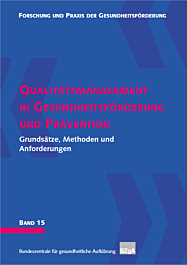 Fachheft Forschung und Praxis der Gesundheitsförderung, Band 15: Qualitätsmanagement in Gesundheitsförderung und Prävention