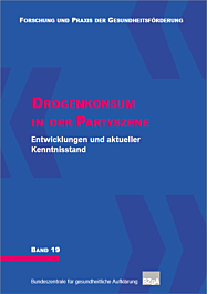 Fachheft Forschung und Praxis der Gesundheitsförderung, Band 19: Drogenkonsum in der Partyszene - Entwicklungen und aktueller Kenntnisstand