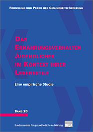 Fachheft Forschung und Praxis der Gesundheitsförderung, Band 20: Das Ernährungsverhalten Jugendlicher im Kontext ihrer Lebensstile