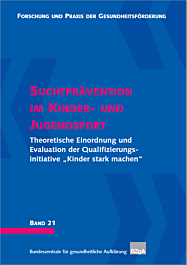 Fachheft Forschung und Praxis der Gesundheitsförderung, Band 21: Suchtprävention im Kinder- und Jugendsport