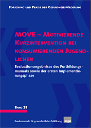 Fachheft Forschung und Praxis der Gesundheitsförderung, Band 28: MOVE - Motivierende Kurzintervention bei konsumierenden Jugendlichen