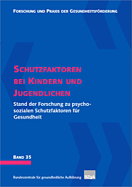 Fachheft Forschung und Praxis der Gesundheitsförderung, Band 35: Schutzfaktoren bei Kindern und Jugendlichen