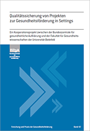 Fachheft Forschung und Praxis der Gesundheitsförderung, Band 42: Qualitätssicherung von Projekten zur Gesundheitsförderung in Settings