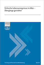 Fachheft Forschung und Praxis der Gesundheitsförderung, Band 49: Kritische Lebensereignisse im Alter – Übergänge gestalten