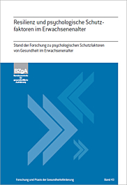 Fachheft Forschung und Praxis der Gesundheitsförderung, Band 43: Resilienz und psychologische Schutzfaktoren im Erwachsenenalter