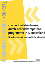 Broschüre Gesundheitsförderung KONKRET, Band 6: Gesundheitsförderung durch Lebenskompetenzprogramme in Deutschland