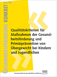 Fachheft Gesundheitsförderung KONKRET, Band 13: Qualitätskriterien für Maßnahmen der Gesundheitsförderung und Primärprävention von Übergewicht bei Kindern und Jugendlichen