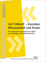 Fachheft Gesundheitsförderung KONKRET, Band 15: GUT DRAUF - Zwischen Wissenschaft und Praxis