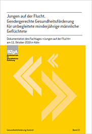 Fachheft Gesundheitsförderung KONKRET, Band 23: Jungen auf der Flucht. Gendergerechte Gesundheitsförderung für unbegleitete minderjährige männliche Geflüchtete