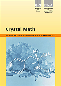 Fachinformationen zum Thema Crystal Meth und Bausteine f?r die Suchtprävention in den Klassen 8 bis 12