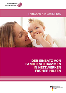 Broschüre Der Einsatz von Familienhebammen in Netzwerken Früher Hilfen. Leitfaden für Kommunen