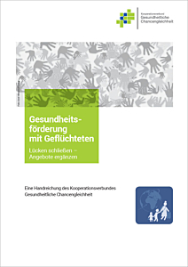 Fachheft Gesundheitsförderung mit Geflüchteten. Lücken schließen - Angebote ergänzen.