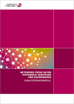 Fachheft Qualifizierungsmodul Netzwerke Frühe Hilfen systemisch verstehen und koordinieren