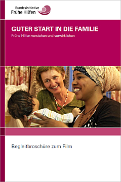 Begleitbroschüre zur DVD  "Guter Start in die Familie - Frühe Hilfen verstehen und verwirklichen" 